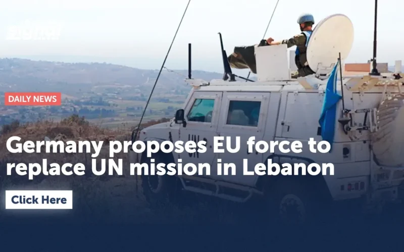 Germany Proposes EU Force to Replace UN Mission in Lebanon